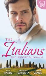 Icon image The Italians: Rico, Antonio and Giovanni: The Hidden Heart of Rico Rossi / The Moretti Seduction / The Boselli Bride
