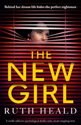 Icon image The New Girl: A totally addictive psychological thriller with a heart-stopping twist