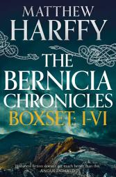 Icon image The Bernicia Chronicles Boxset: I-VI