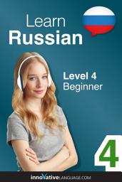 Icon image Learn Russian - Level 4: Beginner, Volume 1: Lessons 1-25