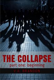 Icon image The Collapse (Part One: Beginning)