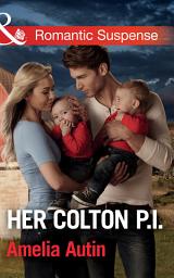 Icon image Her Colton P.i. (The Coltons of Texas, Book 5) (Mills & Boon Romantic Suspense)
