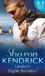 Icon image London's Eligible Bachelors: The Unlikely Mistress (London's Most Eligible Playboys) / Surrender to the Sheikh (London's Most Eligible Playboys) / The Mistress's Child (London's Most Eligible Playboys)