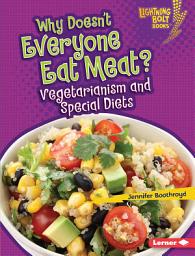 Icon image Why Doesn't Everyone Eat Meat?: Vegetarianism and Special Diets