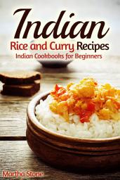 Icon image Indian Rice and Curry Recipes: Indian Cookbooks for Beginners