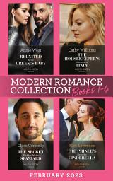 Icon image Modern Romance February 2023 Books 1-4: The Housekeeper's Invitation to Italy / Reunited by the Greek's Baby / The Secret She Must Tell the Spaniard / The Prince's Forbidden Cinderella