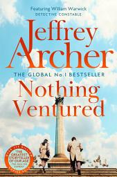 Icon image Nothing Ventured: The Pulse-Pounding First novel in the Sunday Times Bestselling William Warwick Series from International Bestselling Author Jeffrey Archer