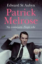 Icon image Patrick Melrose: Nu Contează. Vești Rele