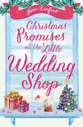 Icon image Christmas Promises at the Little Wedding Shop (The Little Wedding Shop by the Sea, Book 4)