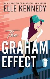 Icon image The Graham Effect: The addictive, must-read hockey romance from TikTok sensation, Elle Kennedy!