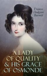 Icon image A Lady of Quality & His Grace of Osmonde: Victorian Romance Novels