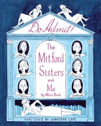 Icon image Do Admit: ‘A total treat’ (Sunday Times) and perfect festive gift for fans of the Mitford sisters