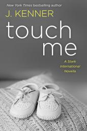 Icon image Touch Me: A Stark International Novella