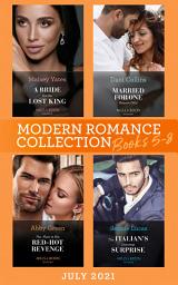 Icon image Modern Romance July 2021 Books 5-8: A Bride for the Lost King (The Heirs of Liri) / Married for One Reason Only / The Flaw in His Red-Hot Revenge / The Italian's Doorstep Surprise