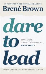 Icon image Dare to Lead: The inspiring, internationally bestselling book on leadership and courage