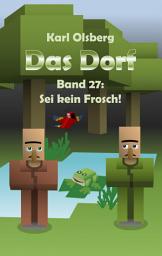Icon image Das Dorf Band 27: Sei kein Frosch!: Ausgabe 19