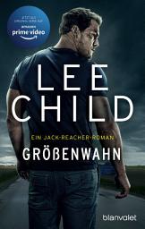 Icon image Größenwahn: Ein Jack-Reacher-Roman