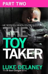 Icon image The Toy Taker: Part 2, Chapter 4 to 5 (DI Sean Corrigan, Book 3)