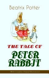 Icon image THE TALE OF PETER RABBIT (With Complete Original Illustrations): Children's Book Classic