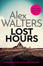Icon image Lost Hours: A totally gripping and unputdownable crime thriller