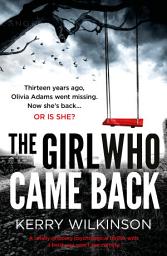 Icon image The Girl Who Came Back: A totally gripping psychological thriller with a twist you won’t see coming