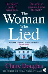 Icon image The Woman Who Lied: The thrilling Sunday Times bestseller from the author of THE COUPLE AT NO 9