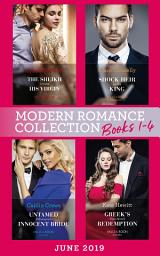 Icon image Modern Romance June 2019 Books 1-4: The Sheikh Crowns His Virgin (Billionaires at the Altar) / Greek's Baby of Redemption / Shock Heir for the King / Untamed Billionaire's Innocent Bride