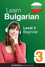 Icon image Learn Bulgarian - Level 3: Beginner, Volume 1: Lessons 1-25