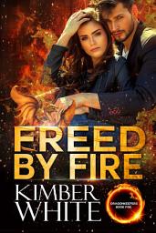 Icon image Freed by Fire: Dragon Shifter Romance