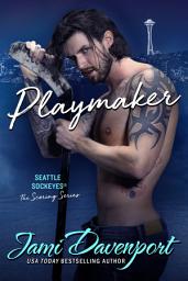 Icon image Playmaker: The Scoring Series: A Seattle Sockeyes Puck Brothers Hockey Romance: (Sports Romance)