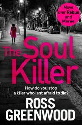 Icon image The Soul Killer: A gritty, heart-pounding crime thriller