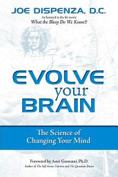 Icon image Evolve Your Brain: The Science of Changing Your Mind