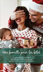 Icon image Une famille pour les fêtes: Le miracle d'un hiver - Le premier Noël de Molly - Un héritier pour le réveillon