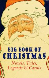 Icon image Big Book of Christmas Novels, Tales, Legends & Carols (Illustrated Edition): 450+ Titles in One Edition: A Christmas Carol, Little Women, Silent Night, The Gift of the Magi, The Three Kings…