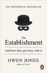 Icon image The Establishment: And how they get away with it