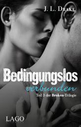 Icon image Bedingungslos verbunden: Teil 3 der Broken-Trilogie