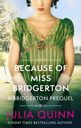 Icon image Because of Miss Bridgerton: A Bridgerton Prequel