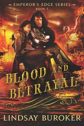 Icon image Blood and Betrayal: The Emperor's Edge, Book 5