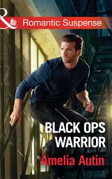 Icon image Black Ops Warrior (Man on a Mission, Book 11) (Mills & Boon Romantic Suspense)