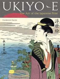 Icon image Ukiyo-e: The Art of the Japanese Print