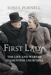Icon image First Lady: The Life and Wars of Clementine Churchill
