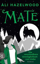 Icon image Mate – Die unzumutbare Unmöglichkeit von Liebe: Roman