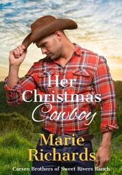 Icon image Her Christmas Cowboy - A Sweet Clean Grumpy-Sunshine Holiday Romance