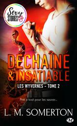Icon image Les Wyvernes, T2 : Déchaîné et insatiable - Sexy Stories