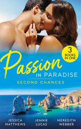 Icon image Passion In Paradise: Second Chances: Six-Week Marriage Miracle / Reckless Night in Rio / The Man She Could Never Forget