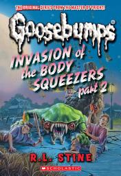Icon image Invasion of the Body Squeezers: Part 2 (Goosebumps Classics #42)