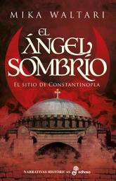 Icon image El ángel sombrío: El sitio de Constantinopla