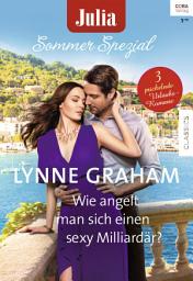 Icon image Julia Sommer Spezial Band 5: Wie angelt man sich einen sexy Milliardär?