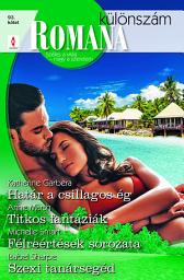Icon image Romana különszám 93.: Határ a csillagos ég; Titkos fantáziák; Félreértések sorozata; Szexi tanársegéd