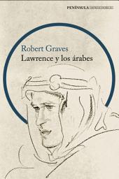 Icon image Lawrence y los árabes: Un retrato fascinante de Lawrence de Arabia